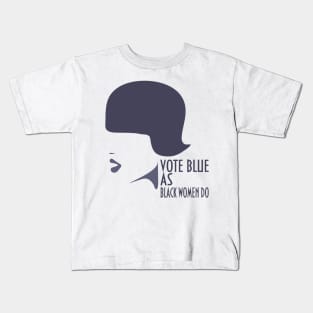 Vote Blue as Black women do! Kids T-Shirt